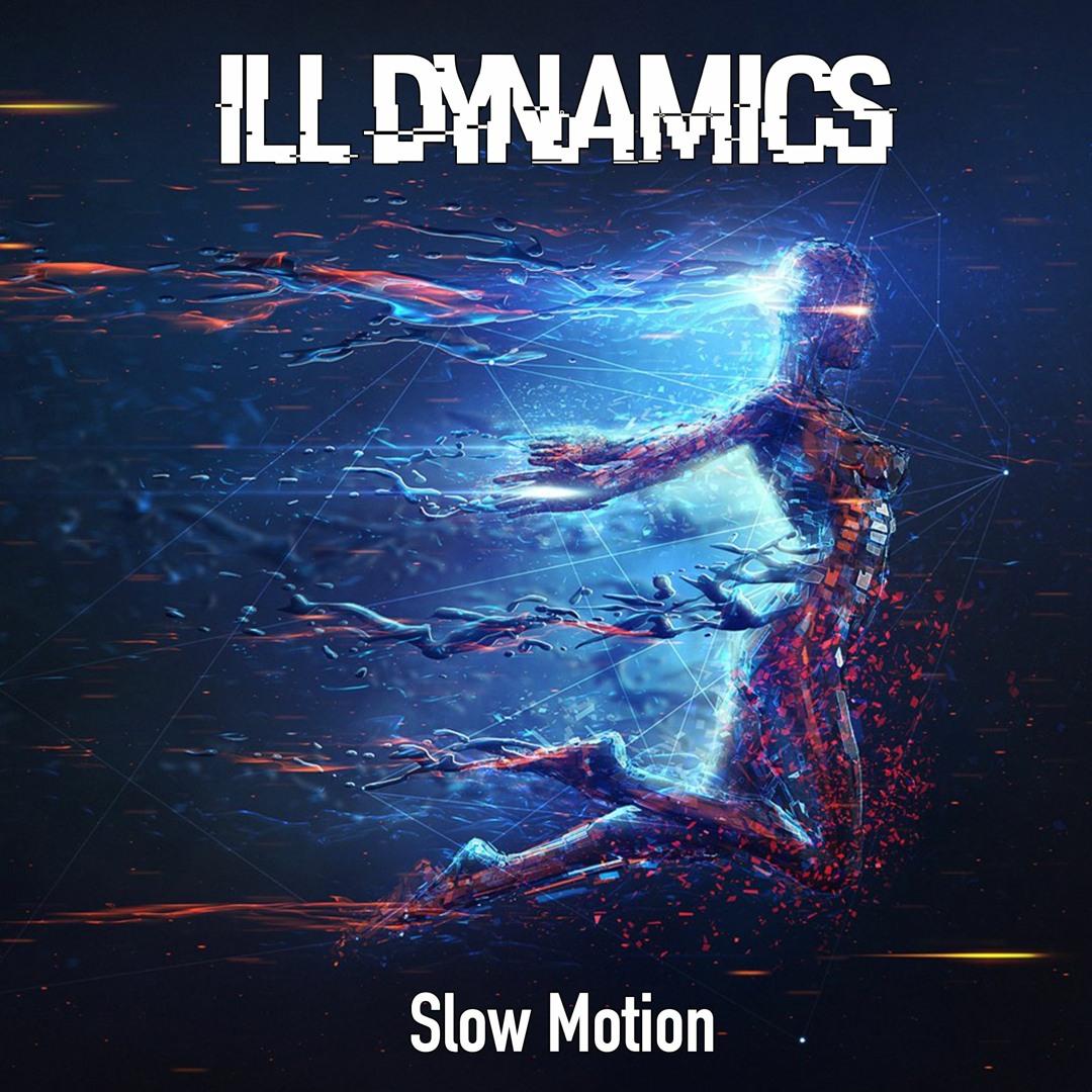 Ill Dynamics - Slow Motion